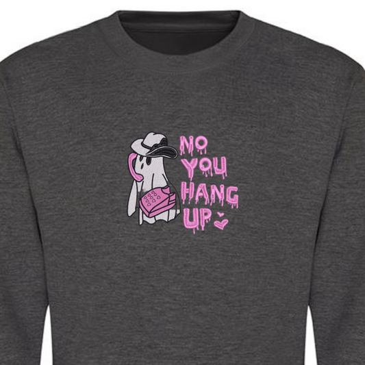 ‘No you hang up’ Embroidered Sweatshirt