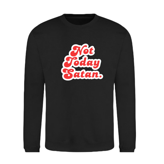 Not Today Satan Unisex Sweatshirt